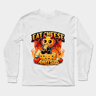 Cheese Demon - Let your cravings guide you to Eat Cheese and Sin Where pleasure reigns supreme Long Sleeve T-Shirt